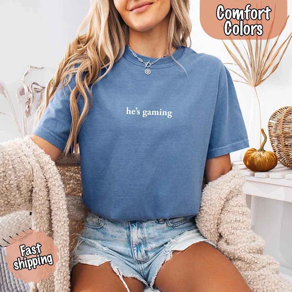 He’s Gaming – Funny Relationship Comfort Color Shirt for Her